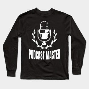 Podcast Master Podcasting Moderator Podcaster Long Sleeve T-Shirt
